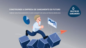Leia mais sobre o artigo Construindo a Empresa de Saneamento do Futuro
