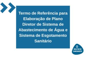 Termo de Referência para Elaboração de Plano Diretor de Sistema de Abastecimento de Água e Sistema de Esgotamento Sanitário