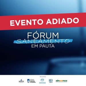 Leia mais sobre o artigo Fórum de Saneamento – Evento Adiado
