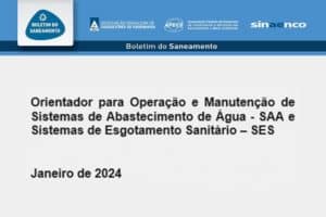 Leia mais sobre o artigo O Boletim do Saneamento publica um Orientador para Operação e Manutenção de Sistemas de Abastecimento de Água – SAA e Sistemas de Esgotamento Sanitário – SES