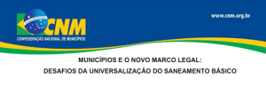 Leia mais sobre o artigo Desafios da Universalização do Saneamento Básico – CNM – 2022