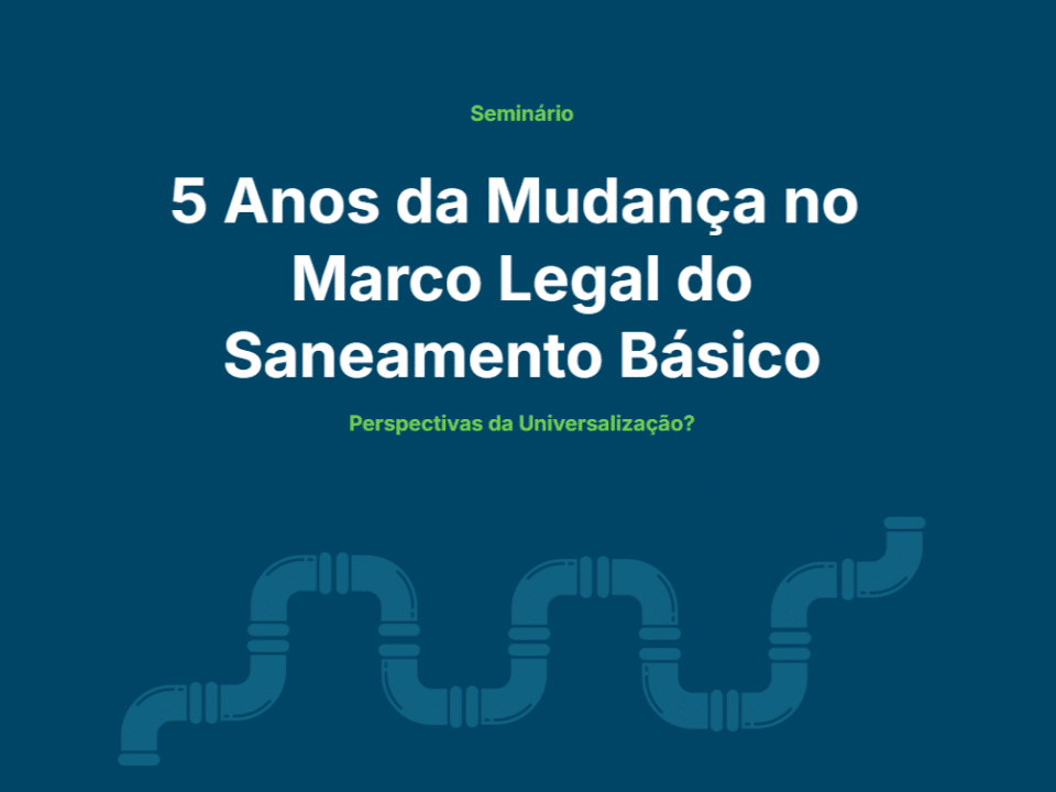 Seminário Online – 5 Anos do Marco Legal do Saneamento