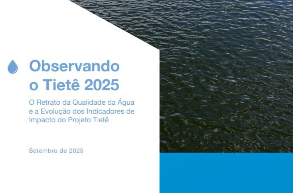 Observando o Tietê – 2025 - O Retrato da Qualidade da Água e a Evolução dos Indicadores de Impacto do Projeto Tietê - Setembro de 2025 – SOS Mata Atlântica