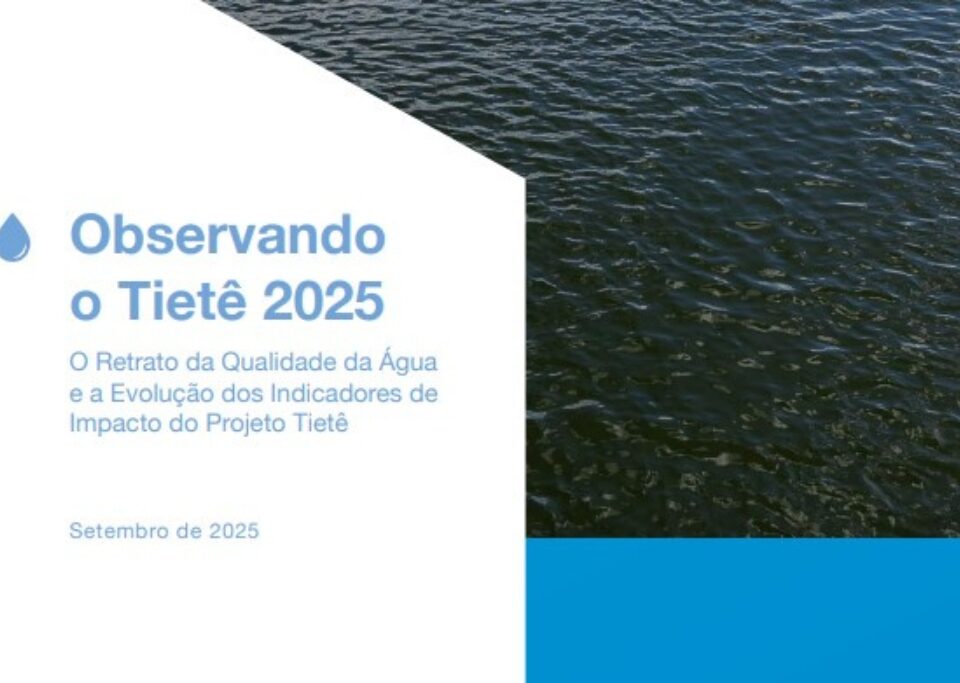 Observando o Tietê – 2025 - O Retrato da Qualidade da Água e a Evolução dos Indicadores de Impacto do Projeto Tietê - Setembro de 2025 – SOS Mata Atlântica