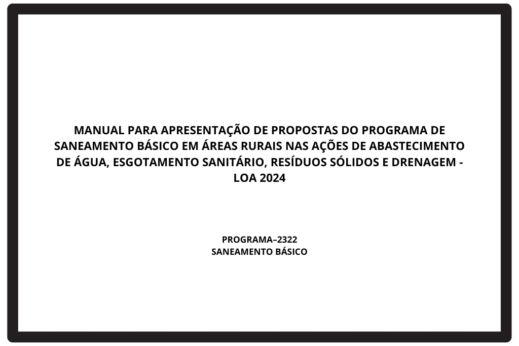 Leia mais sobre o artigo Manual para apresentação de propostas do programa de saneamento básico em áreas rurais