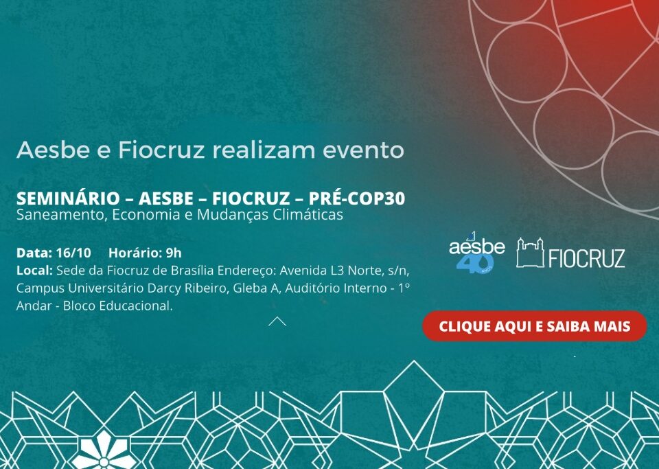 Seminário Aesbe Fiocrus Pré-COP 30 - Saneamento, Economia e Mudanças Climáticas