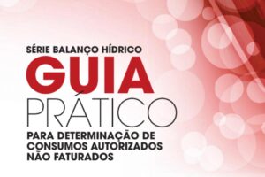 Série Balanço Hídrico - Guia prático para determinação de consumos autorizados não faturados