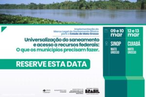 Com o apoio da ANA, Sinop e Cuiabá sediarão debates sobre implementação do marco legal do saneamento em Mato Grosso